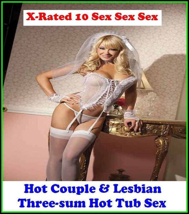 Naked: X-Rated 10 Sex Sex Sex Hot Couple & Lesbian Three-sum Hot Tub Sex ( Gay, Fetish, Bondage, Sex, Erotic, Erotica, Hentai, Oral, Submisive, Confession, Erotica Photo, Adults Only, Blow Job, Three-sum , XXX )