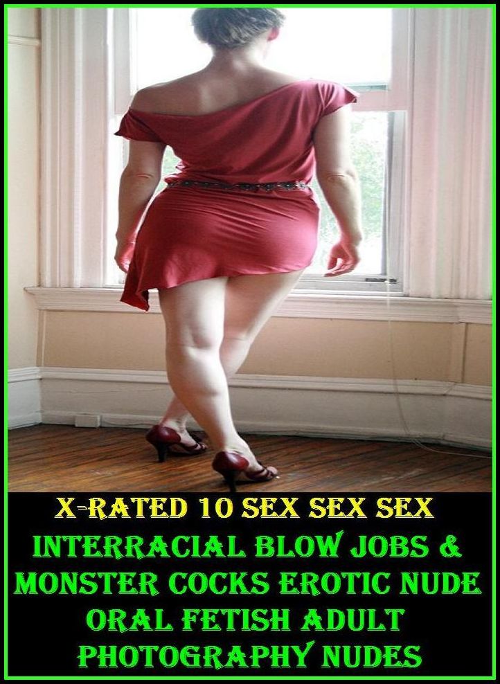 Erotic Models: X-Rated 10 Sex Sex Sex Interracial Blow jobs & Monster Cocks Adults Only! Real Sex Scences Naked Male and Female! ( Gay, Fetish, Bondage, Sex, Erotic, Erotica, Hentai, Oral, Submisive, Confession, Erotica Photo, Ad