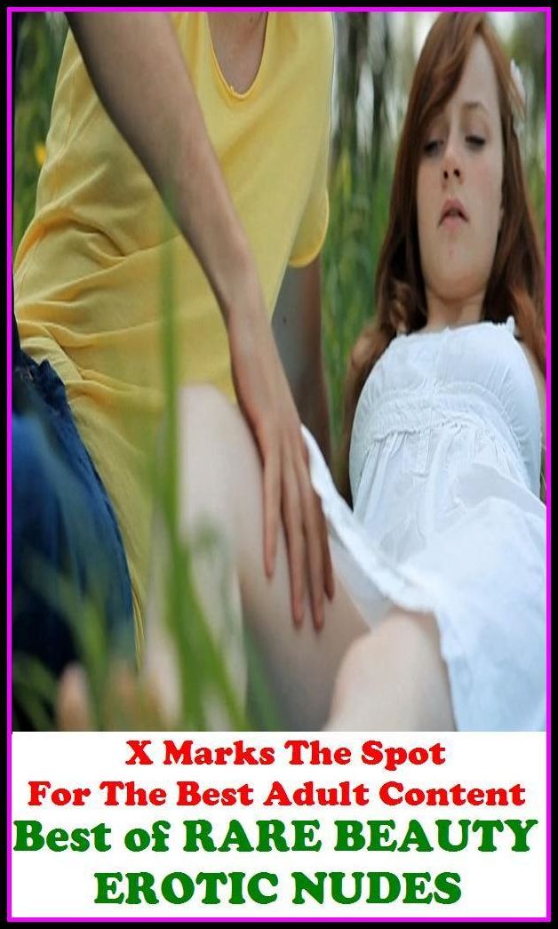 Sex Photography:X Marks The Spot for The Best Adult Books! Best of" RARE BEAUTY EROTIC NUDES" ( Erotic Photography, Erotic Stories, Nude Photos, Lesbian, She-male, Gay, Fetish, Bondage, Sex, Erotic, Erotica, Hentai, Oral, Submisive, Confession )