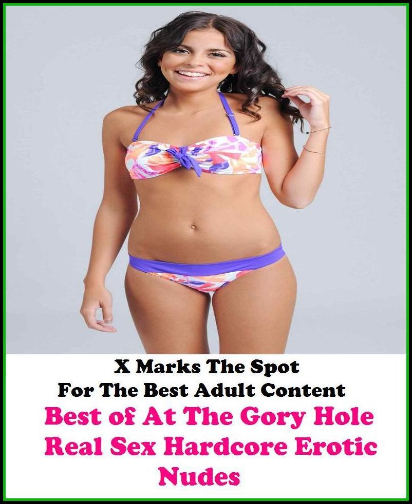 Nudes: X Marks The Spot For The Best Adult Best of"At The Gory Hole Real Sex Hardcore Erotic Nudes"(Erotic Photography, Erotic Stories, Nude Photos, Naked , Adult Nudes, Breast, Domination, Bare Ass, Lesbian, She-male, Gay, Fetish, Bondage, Sex, Erotic,