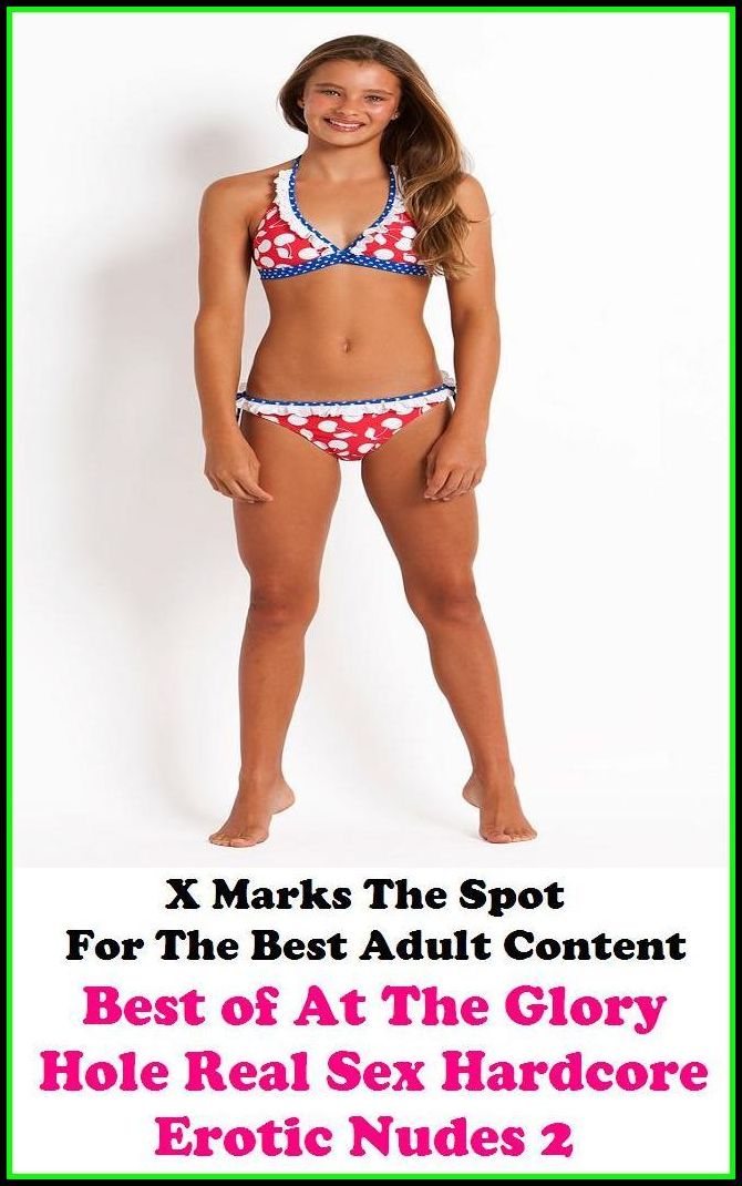 Nudes: X Marks The Spot For The Best Adult Best of"At The Glory Hole Real Sex Hardcore Erotic Nudes 2"(Erotic Photography, Erotic Stories, Nude Photos, Naked , Adult Nudes, Breast, Domination, Bare Ass, Lesbian, She-male, Gay, Fetish, Bondage, Sex, Erotic