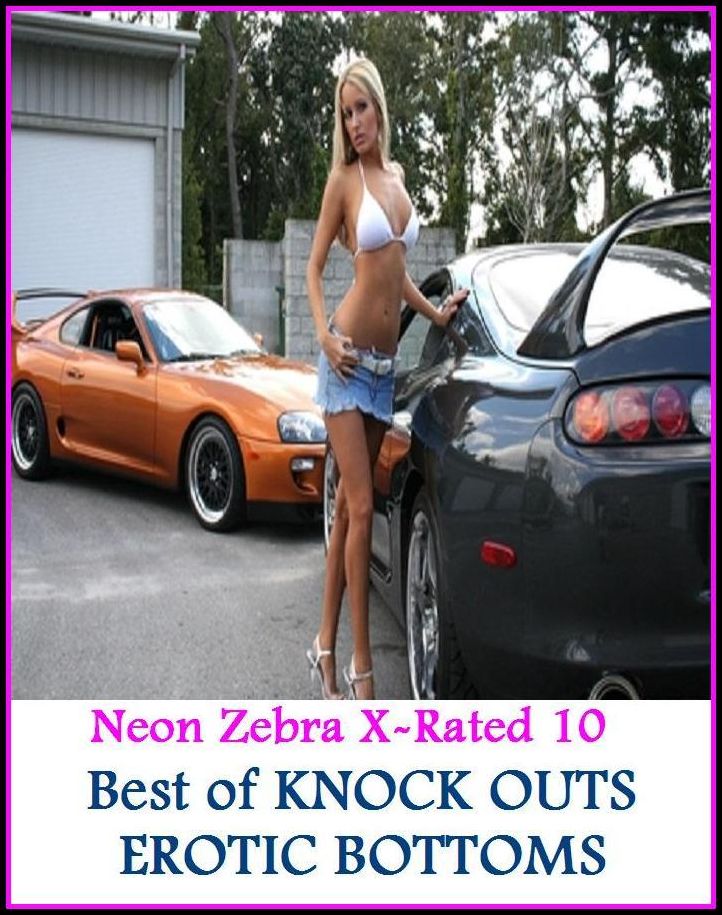 Domination: Neon Zebra X-Rated 10! Best of"KNOCK OUTS EROTIC BOTTOMS" ( Erotic Photography, Erotic Stories, Nude Photos, Naked , Adult Nudes, Breast, Domination, Bare Ass, Lesbian, She-male, XXX )