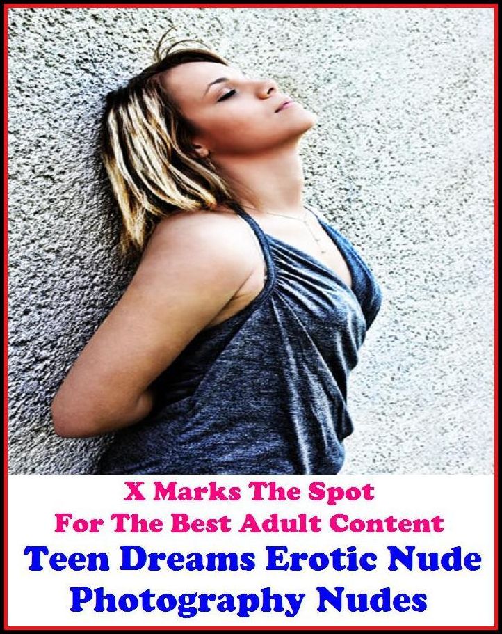 Fetish: X Marks The Spot for The Best Adult Books!Teen Dreams Erotic Nude Photography Nudes!(Naked Sex Photo's Teens and Men) ( Erotic Photography, Erotic Stories, Domination, Bare Ass, Lesbian, She-male, Gay, Fetish, Bondage, Sex, Erotic, Erotica )