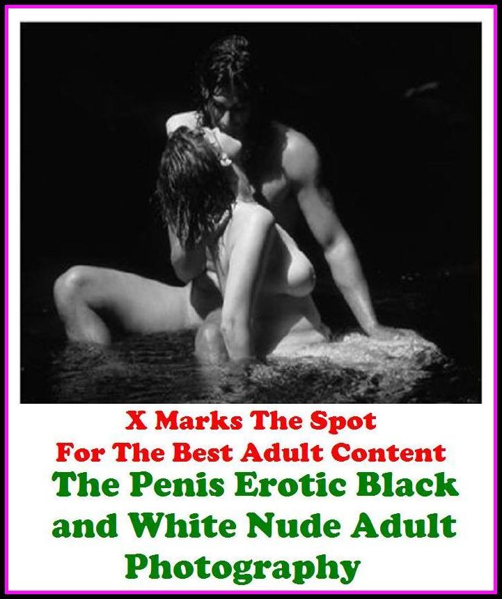 Erotic Pictures: The Penis Erotic Black and White Nude Adult Photography ( Erotic Photography, Erotic Stories, Domination, Bare Ass, Lesbian, She-male, Gay, Fetish, Bondage, Sex, Erotic, Erotica, Hentai, Oral, Submissive )