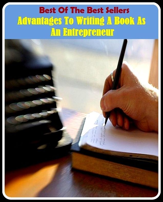 Best of the Best Sellers Advantages To Writing A Book As An Entrepreneur (advantaged, advantage, advantageous, advantageously, advantageous, advantaging, adverbs, advent, convection, convection fog)