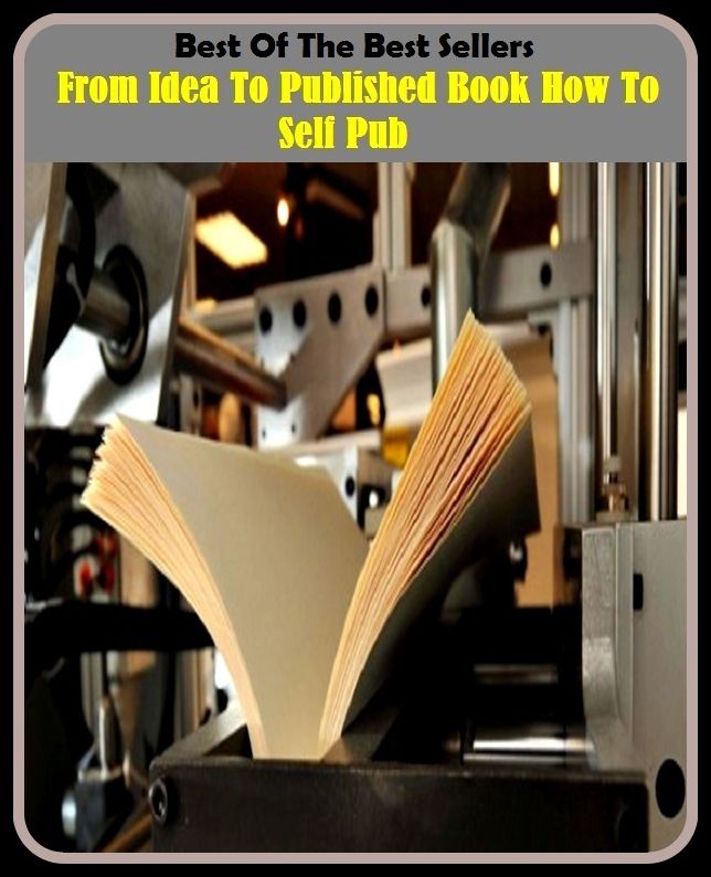Best of the Best Sellers From Idea To Published Book How To Self Pub (from head to toe, from hell, from here on in: the singles 1997-2004, from here to Sunday, from hunger, from memory, from Memphis to Vegas/from Vegas to Memphis, from now on).