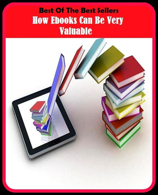 Best of the Best Sellers How Ebooks Can Be Very Valuable (ebony family, ebony spleen wort, ebony like, eBook glue, bookie, oracular, bolshie, er systems, cerebrate, extrapolate)