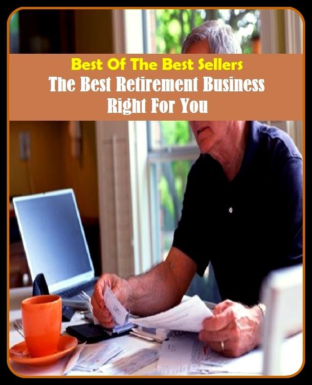 Best of The Best Sellers	Is The Best Retirement Business Right For You (-,first,first-rate,leading,outstanding,perfect,terrific,tough,ac)