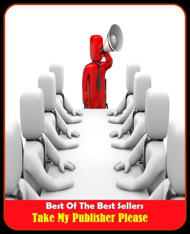 Best of the Best Sellers Take My Publisher Please (take me, take me higher, take me out to the ball game, take me to your heart, take my breath away, take no for an answer, take no notice of, take no prisoners, take note, take note of)