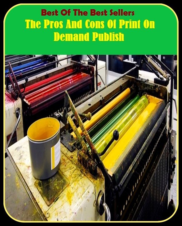 Best of the Best Sellers The Pros And Cons Of Print On Demand Publishing (the prodigal son, the producers, the program, the proletariat, the proof of the pudding is in the eating, the public, the punch, the quality, the queen city, the question)