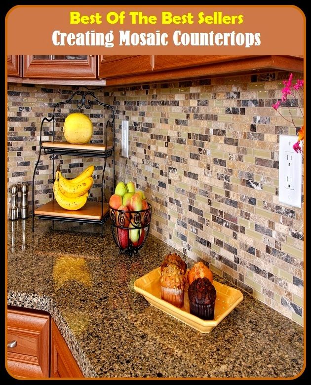 Best of The Best Sellers	Creating Mosaic Countertops (build, conceive, constitute, construct, design, devise, discover, establish, forge, form)