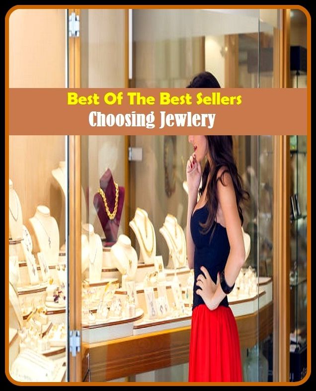 Best of The Best Sellers	Choosing Jewlery (culling, deciding, electing, picking, separating, choice, election, exercising judgment, making a choice)