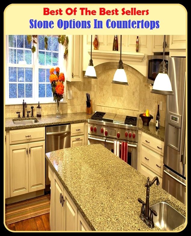 Best of The Best Sellers	Stone Options In Countertops (benefit.choice, opportunity, preference, privilege, right, advantage, claim, dibs)