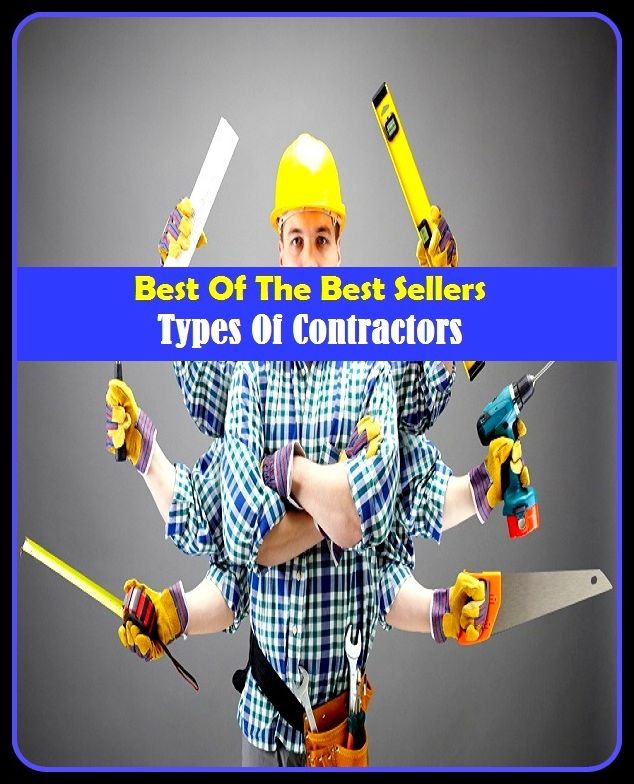 Best of The Best Sellers	Types Of Contractors (assembler, contractor, fabricator, fitter, manufacturer, constructor. fabricator, fitter, erector,)