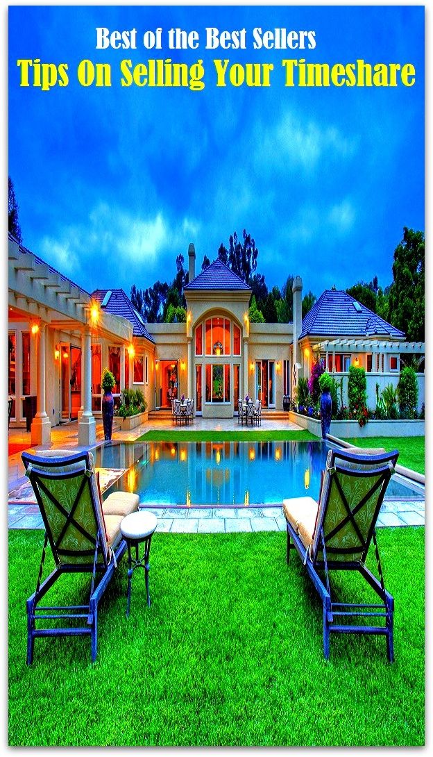 99 Cent Best Seller Tips On Selling Your Timeshare (Apartment,co-op,condo,timeshare,townhouse,adobe,apartment block,bungalow,chalet,villa,terrace)