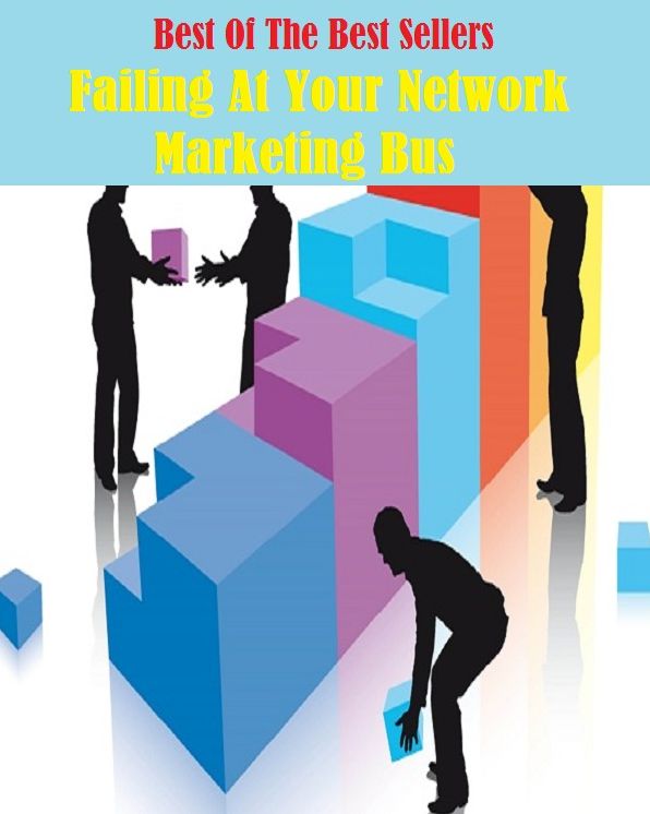 99 Cent Best Seller Failing At Your Network Marketing Bus ( online marketing, computer, hardware, play station, CPU, blog, web, net, online game, broadband, wifi, internet, cheat code, game, e mail, download, up load, keyword, software, bug, antivirus )