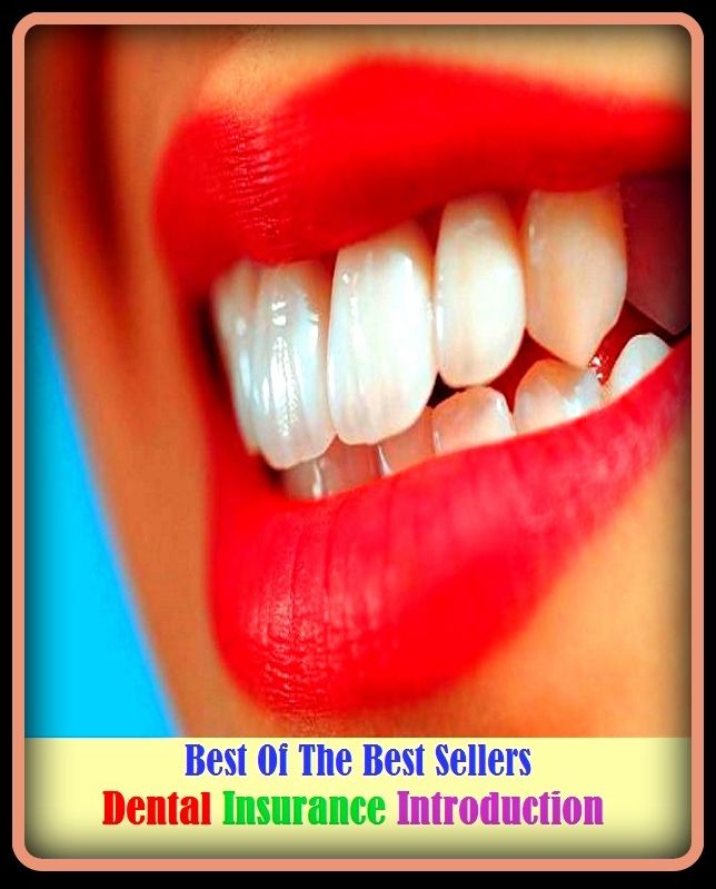 99 Cent Best Seller Dental Insurance Introduction ( loan, accommodation, insurance, auction, advance, allowance, credit, extension, floater, investment, mortgage, time payment, trust )