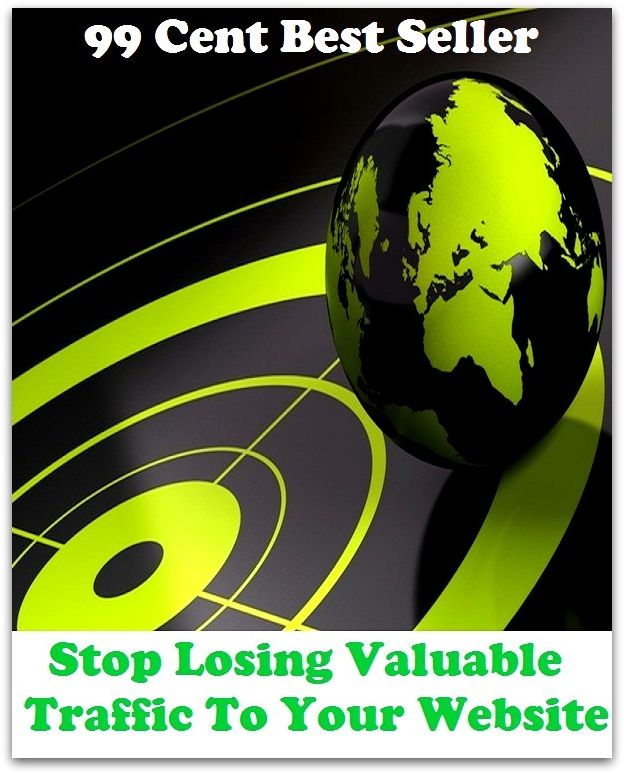 99 Cent Best Seller Stop Losing Valuable Traffic To Your Website ( online marketing, computer, hardware, play station, CPU, blog, web, net, online game, broadband, wifi, internet, cheat code, game, e mail, download, up load, keyword, software, bug )