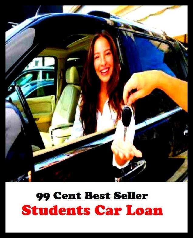 Business : 99 Cent Best Seller Students Car Loan ( loan, accommodation, insurance, auction, advance, allowance, credit, extension, floater, investment, mortgage, time payment, trust, interest )