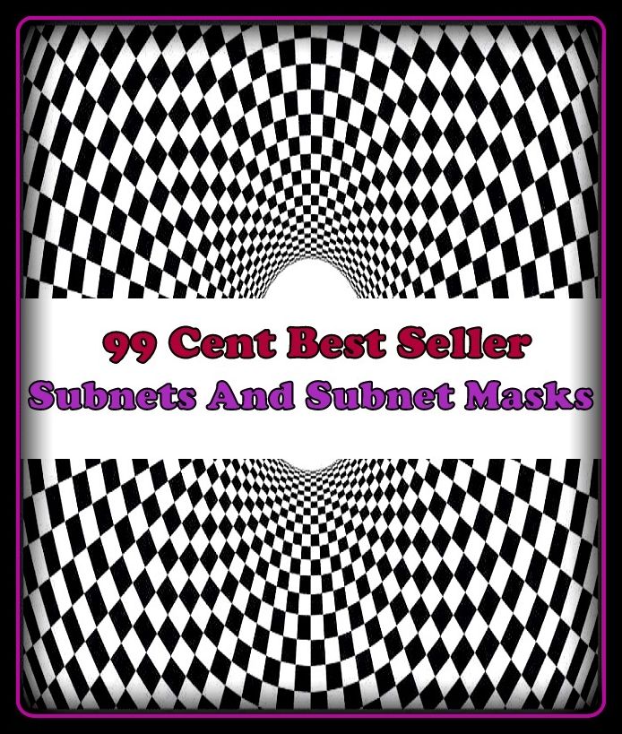 Internet & World Wide Web: 99 Cent Best Seller Sub nets And Sub net Masks ( essay, paper, thesis, dissertation, composition, article, treatise, theory, idea, hypothesis )