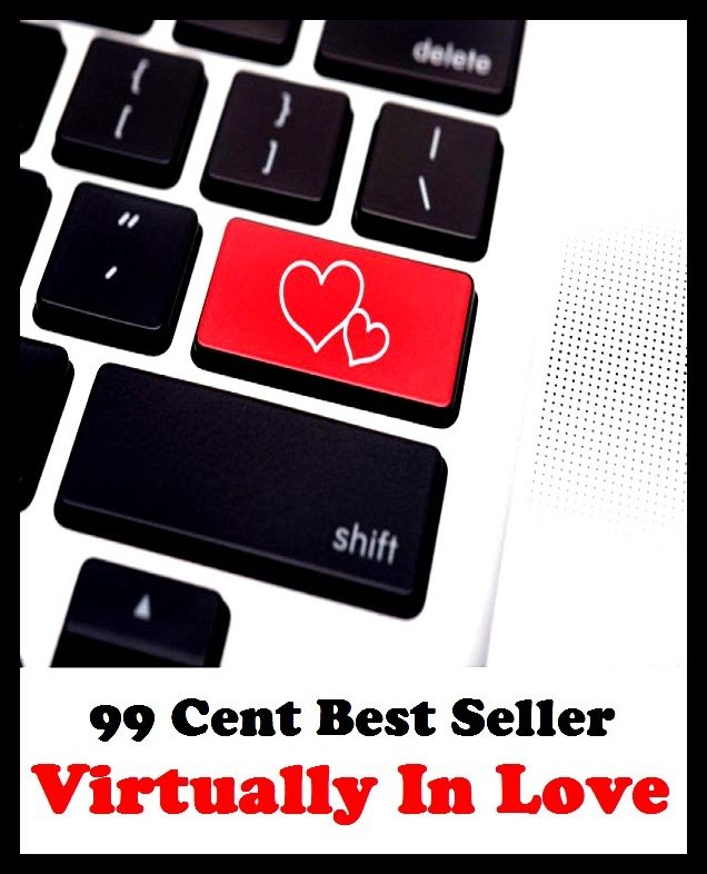 99 Cent Best Seller Virtualy In Love ( book, drama, fable, myth, story, tale, narrative, account, yarn, legend, fairy tale, chronicle, anecdote )