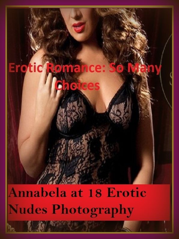 Erotic Romance: So Many Choices Annabela at 18 Erotic Nudes Photography( Erotic Photography, Erotic Stories, Nude Photos, Naked , Adult Nudes, Breast, Domination, Bare Ass, Lesbian, She-male)