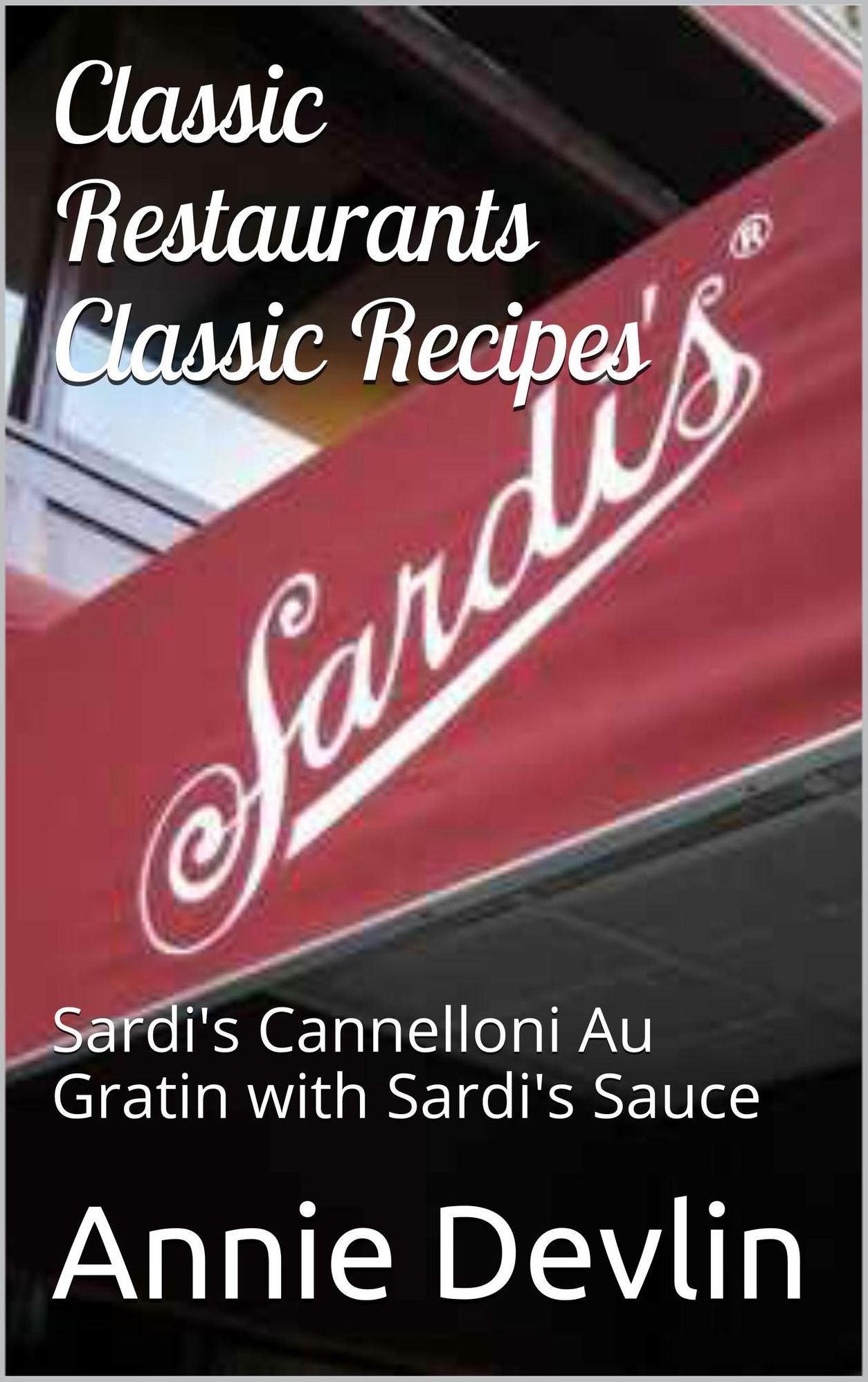 Classic Restaurants, Classic Recipes: Sardi's Cannelloni Au Gratin with Sardi's Sauce