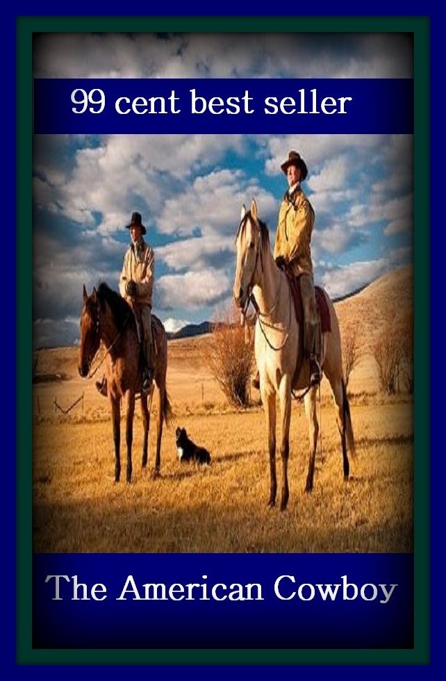 99 Cent Best Seller The American Cowboy ( western, thriller, crime novel, crime story, detective story, classic western, Billy the kid, Wyatt Earp, dodge city, john Wayne, cowboy, Indian, 1800's )