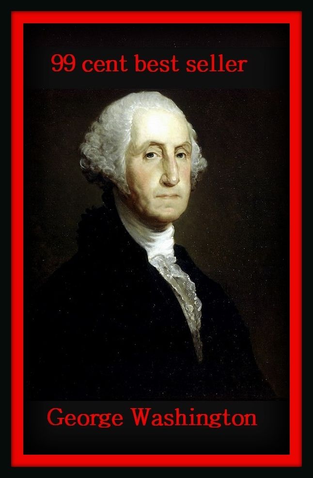 Biography: Best Seller! George Washington ( autobiography, diary, journal, life, life story, memoir, picture, profile, sketch, confessions, experience, letter, life history, personal account )