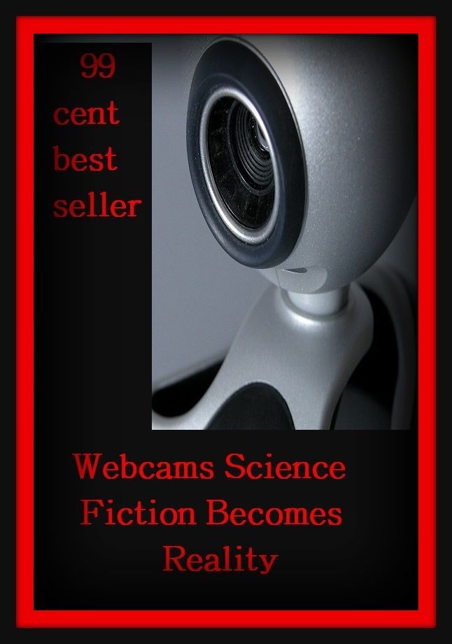 99 Cent Best Seller Webcams Science Fiction Becomes Reality ( space, science fiction, classic, romance, space opera, thriller, suspense, adventure, experimental, investigational, trial )