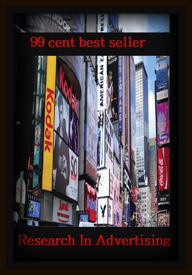 99 Cent Best Seller Research In Advertising ( branding, stigmatize, taint, disgrace, mark, assembly, gathering, marshalling, rally, survey, marketing, advertising, promotion, selling )