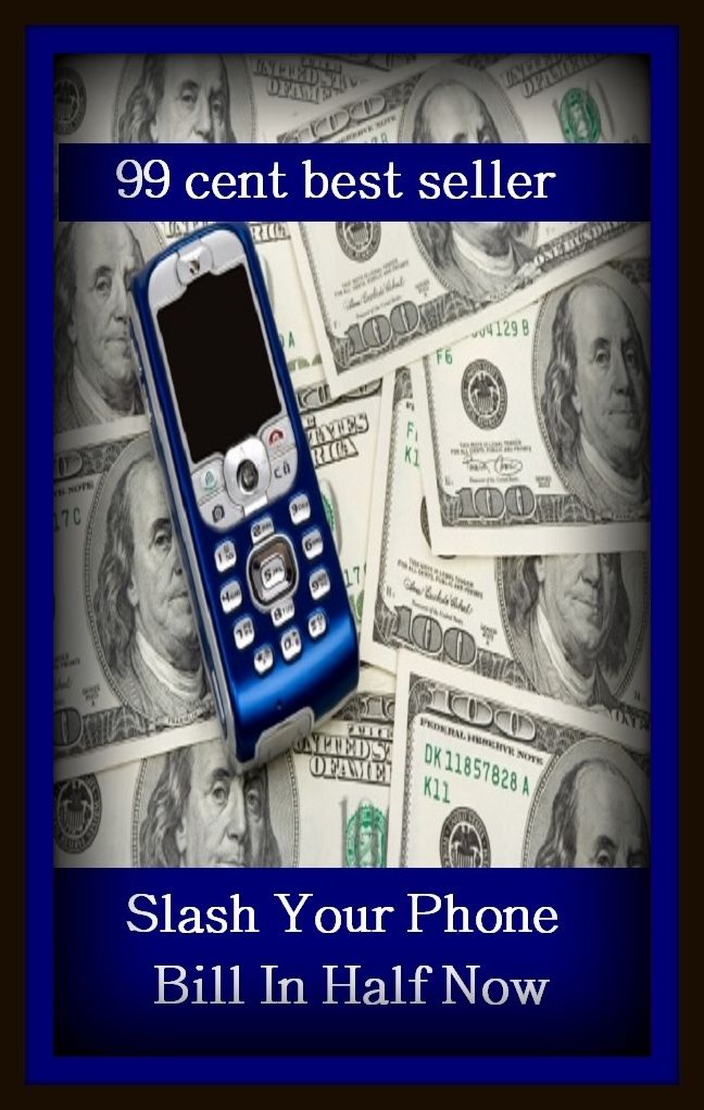 99 Cent Best Seller Slash Your Phone Bill In Half Now ( branding, stigmatize, taint, disgrace, mark, assembly, gathering, marshalling, rally, survey, marketing, advertising, promotion, selling )