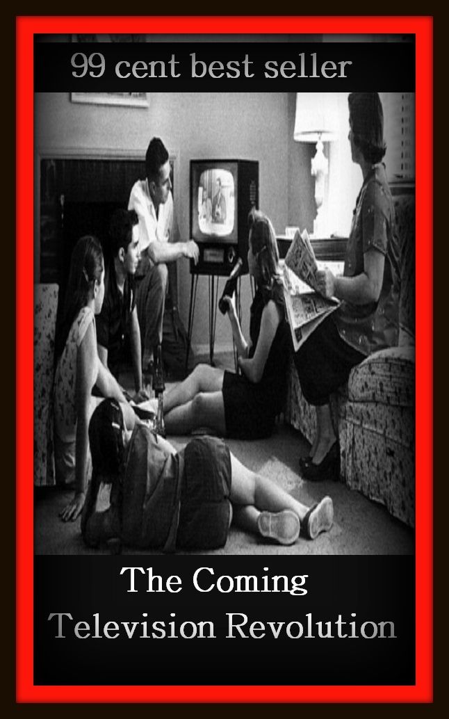 99 Cent Best Seller The Coming Television Revolution ( branding, stigmatize, taint, disgrace, mark, assembly, gathering, marshalling, rally, survey, marketing, advertising, promotion, selling )