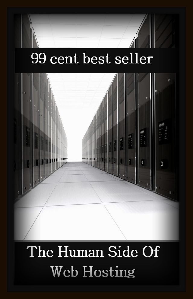 99 Cent Best Seller The Human Side Of Web Hosting ( branding, stigmatize, taint, disgrace, mark, assembly, gathering, marshalling, rally, survey, marketing, advertising, promotion, selling )