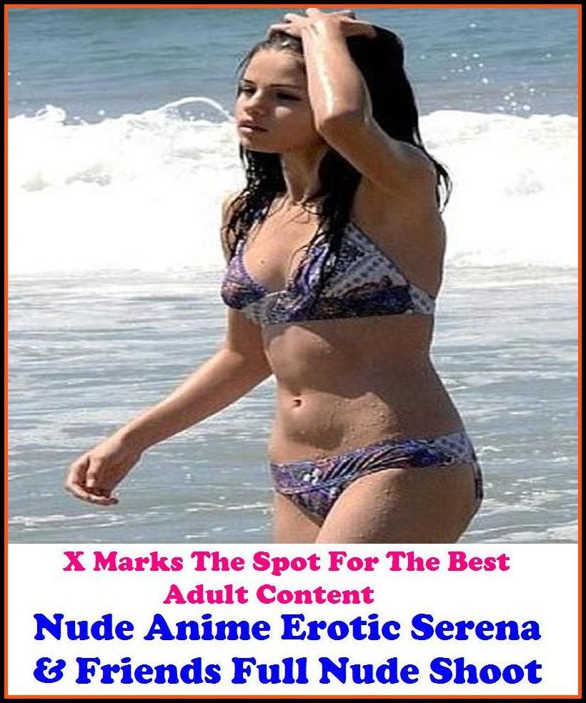 Nude: Adult Books Nude Anime Erotic Serena & Friends Full Nude Shoot( Erotic Photography, Erotic Stories, Domination, Bare Ass, Lesbian, She-male, Gay, Fetish, Bondage, Sex, Erotic, Erotica, Hentai, Oral, Submissive, Confession )