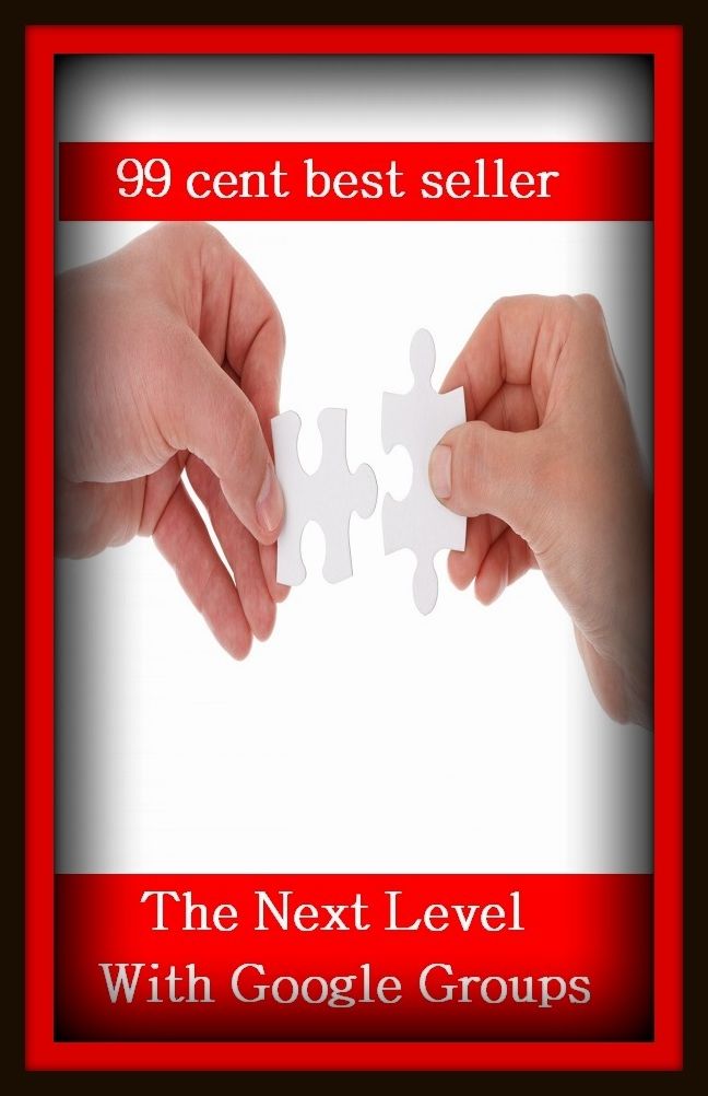 99 Cent Best Seller	To The Next Level With Google Groups, (civil, communal, collective, common, community, cordial, familiar, general, group, nice)