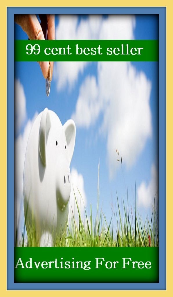 99 Cent Best Seller Advertising For Free ( branding, stigmatize, taint, disgrace, mark, assembly, gathering, marshalling, rally, survey, marketing, advertising )