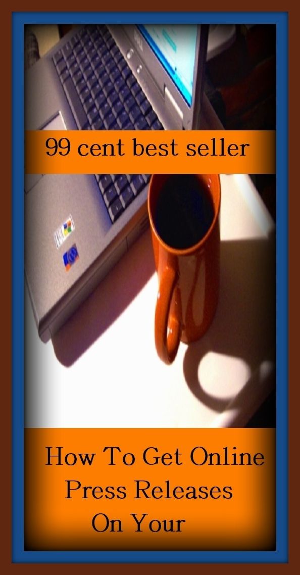 99 Cent Best Seller How To Get Online Press Releases On Your ( online marketing, computer, hardware, play station, CPU, blog, web, net, online game, broadband, wifi, internet, cheat code, game, e mail, download, up load, keyword, software, bug )