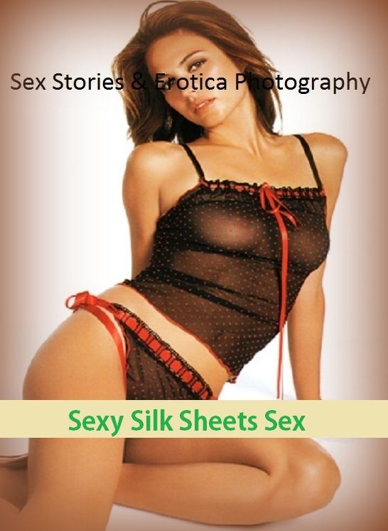 Sex Stories & Erotica Photography: Sexy Silk Sheets Sex ( Erotic Photography, Erotic Stories, Nude Photos, Naked , Adult Nudes, Breast, Domination, Bare Ass, Lesbian, She-male)