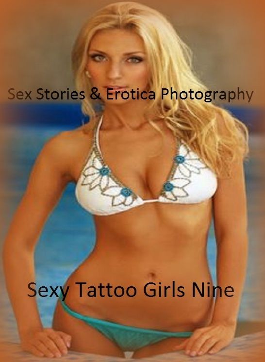 Sex Stories & Erotica Photography: Sexy Tattoo Girls Nine ( Erotic Photography, Erotic Stories, Nude Photos, Naked , Adult Nudes, Breast, Domination, Bare Ass, Lesbian, She-male)