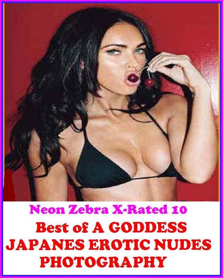 Erotica: Neon Zebra X-Rated 10! Best of"A GODDESS JAPANES EROTIC NUDES PHOTOGRAPHY" ( Erotic Photography, Erotic Stories, Nude Photos, Naked , Adult Nudes, Breast, Domination, Bare Ass, Lesbian, She-male, XXX )