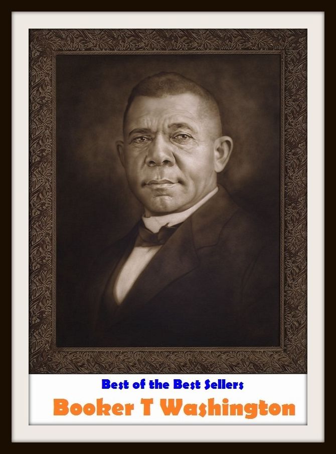 Best of the Sellers Booker T Washington ( autobiography, diary, journal, life, life story, memoir, picture, profile, sketch, confessions, experience, letter, life history, personal account )