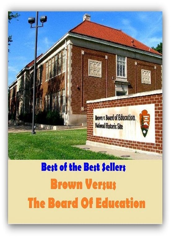 Best of the Sellers Brown Versus The Board Of Education ( autobiography, diary, journal, life, life story, memoir, picture, profile, sketch, confessions, experience, letter, life history, personal account )
