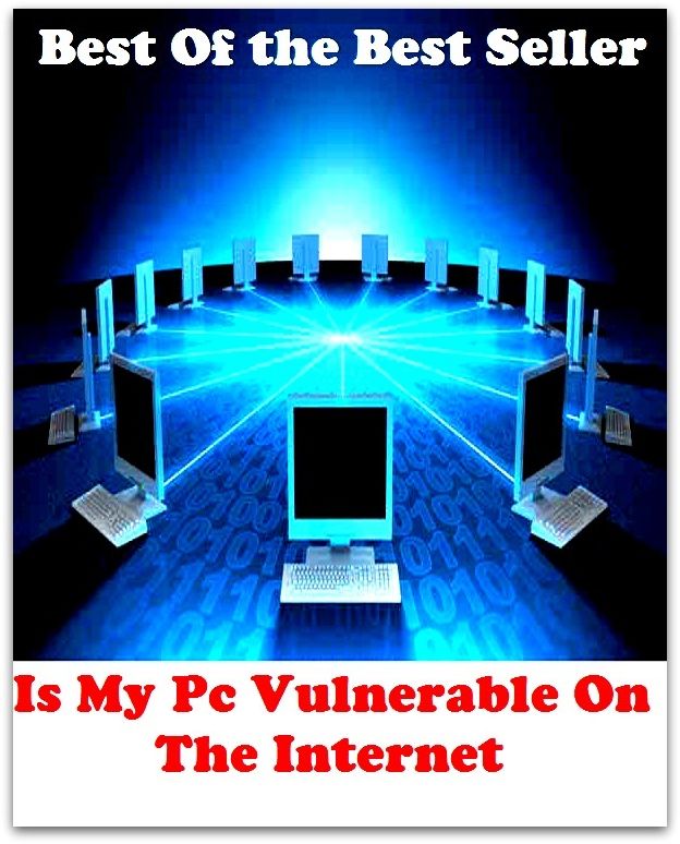 Best of the Best Sellers Is My Pc Vulnerable On The Internet (aidless, within range of, apt to, vincible, attackable, unprotected, breakable, susceptive to, brittle as glass, subject to)