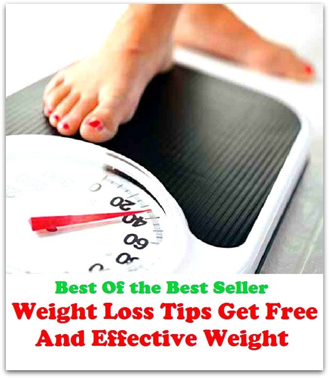 Best of the Best Sellers Weight Loss Tips Get Free And Effective Weight ( heaviness, mass, load, burden, pressure, force, poundage, tonnage a heavy object, especially one being lifted or carried. )