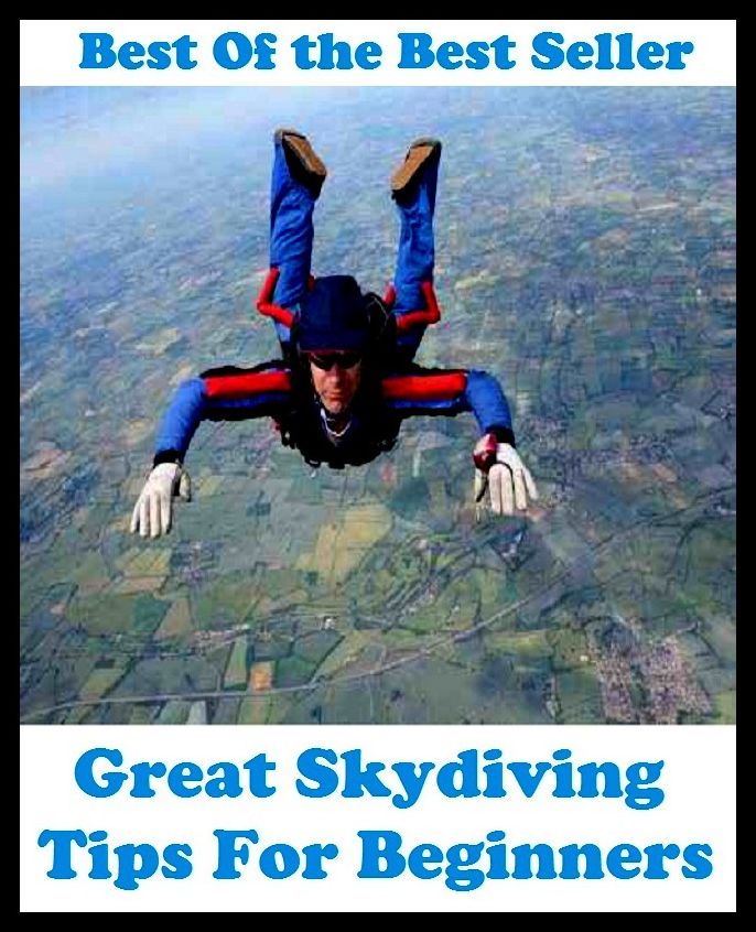 Best of the Best Sellers Great Skydiving Tips For Beginners ( point, end, extremity, head, sharp end, spike, prong, tine, nib, top, summit, apex, cusp, crown, crest, pinnacle, vertex )