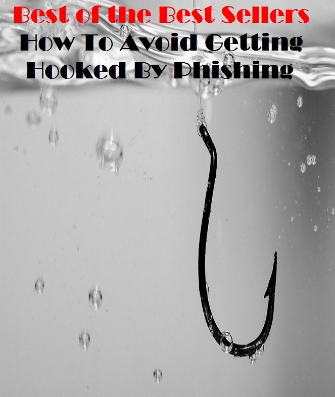 Best of the Best Sellers How To Avoid Getting Hooked By Pfishing ( keep away from, stay away from, steer clear of, fight shy of,evade, dodge, sidestep, escape, nullify, annul, void, invalidate, quash )
