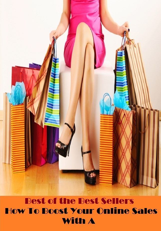 Best of the Best Sellers How To Boost Your Online Sales With A ( gross revenue, gross sales, selling, vending, dealing, trading, deal, transaction, markdown, discount, blowout, clearance (sale), fire sale )