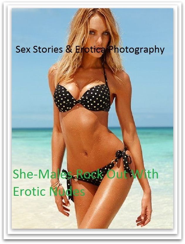 Sex Stories & Erotica Photography: She-Males Rock Out With Erotic Nudes ( Erotic Photography, Erotic Stories, Nude Photos, Naked , Adult Nudes, Breast, Domination, Bare Ass, Lesbian, She-male)