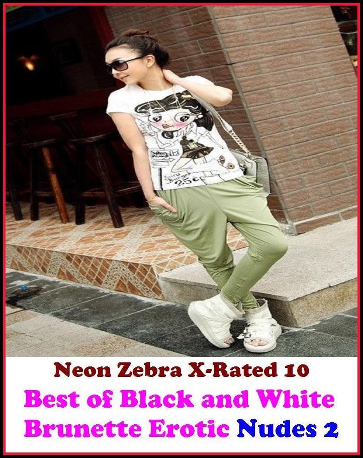Domination: Neon Zebra X-Rated 10! Best of"Black and White Brunette Erotic Nudes 2" ( Erotic Photography, Erotic Stories, Nude Photos, Naked , Adult Nudes, Breast, Domination, Bare Ass, Lesbian, She-male, XXX )